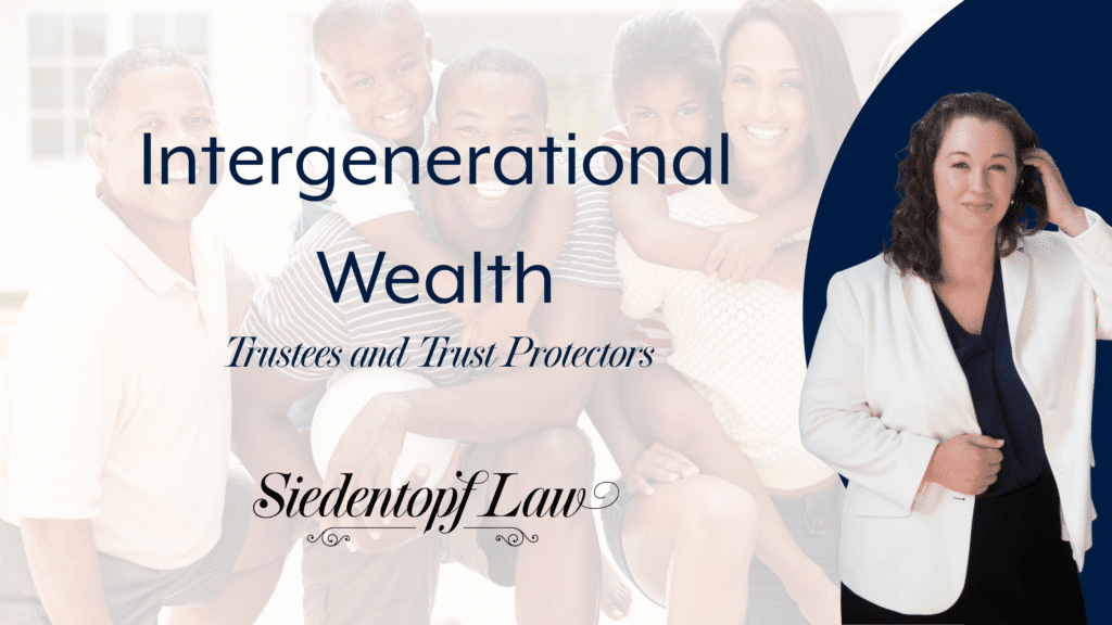Intergenerational Wealth: Trustees and Trust Protectors