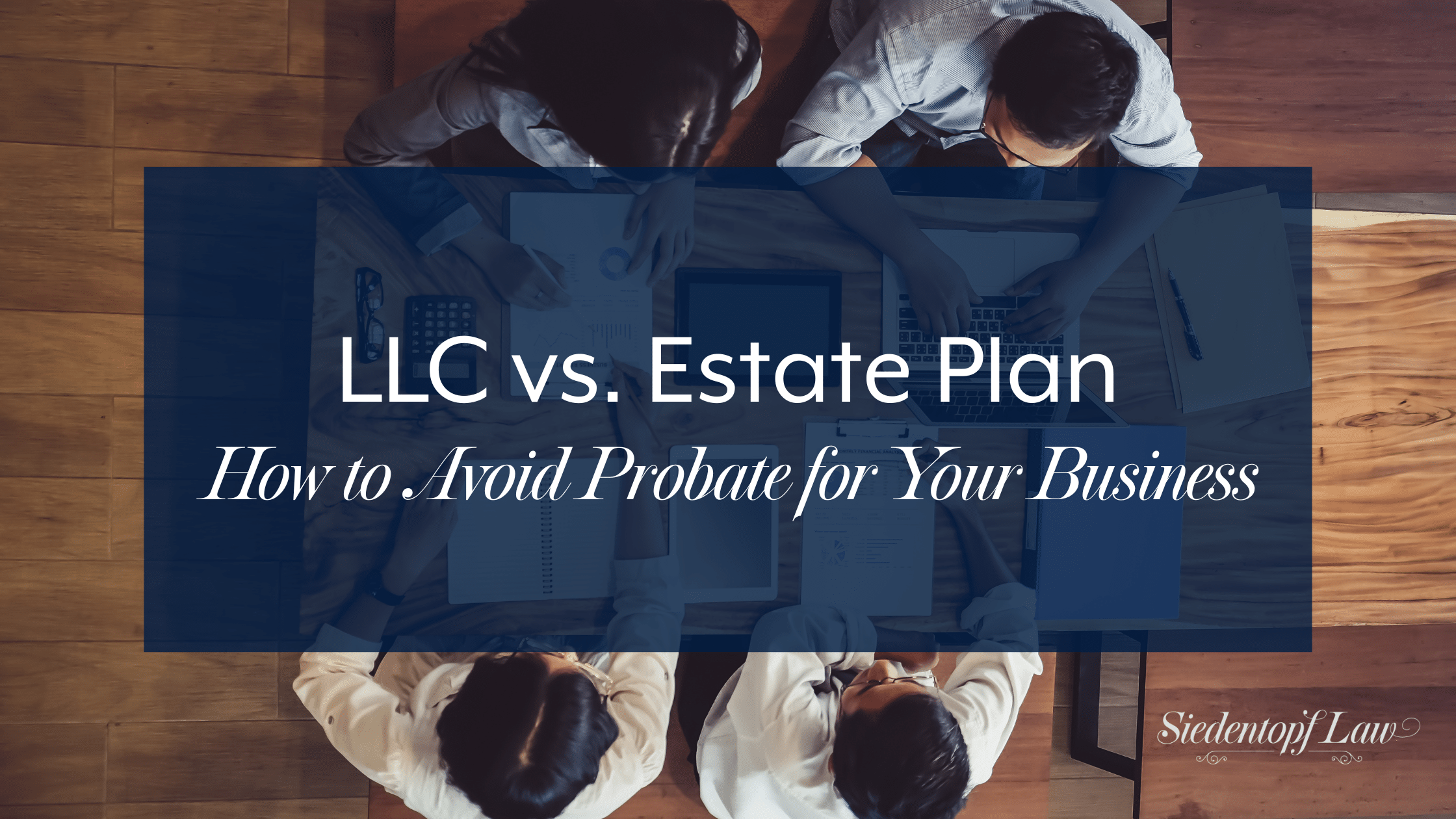 LLC vs. Estate Plan: How to Avoid Probate for Your Business ...