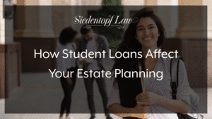 How Student Loans Affect Your Estate Planning