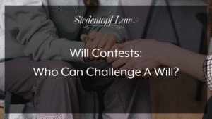 Will Contests: Who Can Challenge A Will?